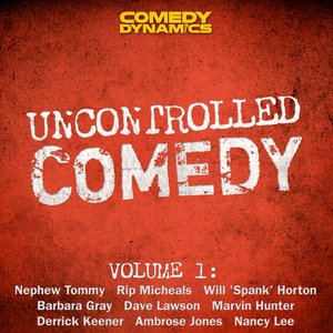 Uncontrolled Comedy Vol. 1