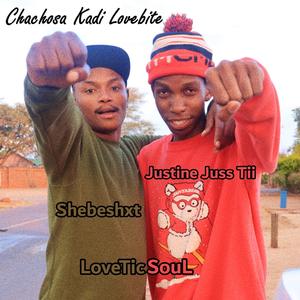 Chachosa KaDi LoveBite (feat. Shebeshxt & LoveTic'SouL)