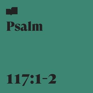 Psalm 117:1-2 (feat. Citizens & Joel Limpic)