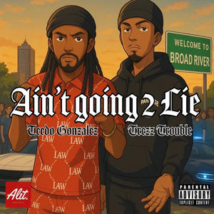 Aint Going 2 Lie (feat. Teedo Gonzalez) (Explicit)