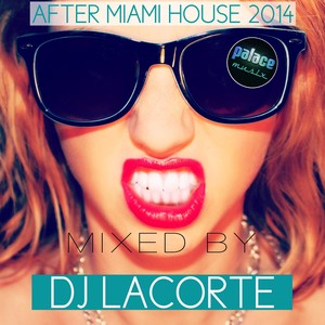 After Miami House 2014 (Mixed by DJ Lacorte)