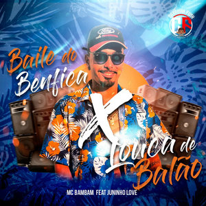 Baile do Benfica X Louca de Balão (Explicit)