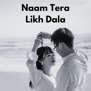 Naam Tera Likh Dala