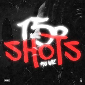 150 Shots (Explicit)