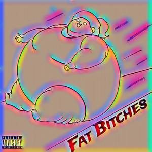 Fat ******* (Explicit)