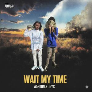 Wait My Time (feat. J5YC) (Explicit)