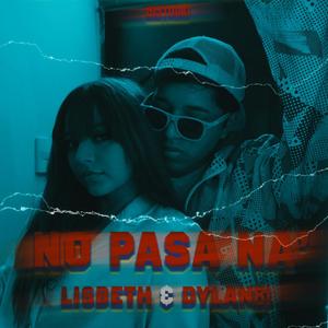 No Pasa Na' (feat. Dylan81 & Lisbeth Valencia)