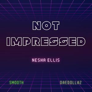 Not Impressed (Explicit)