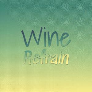 Wine Refrain