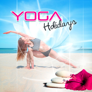 Yoga Holidays - Flamenco Guitar & Oriental Lounge Chill Music Collection 2015, Sexy Yoga, Meditation Retreats, Spiritual Rest, Music for Spa & Wellness Center