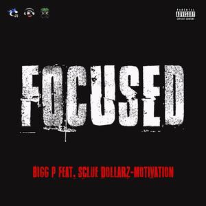 Focused (feat. Sclue Dollarz & Motivation) [Explicit]