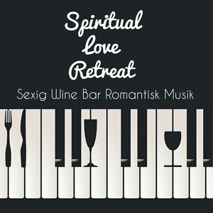 Spiritual Love Retreat - Sexig Wine Bar Romantisk Musik med Lounge Chillout Jazz Ljud