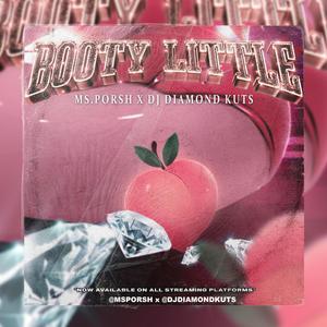 Booty Little(feat. Dj Diamond Kuts) (Explicit)