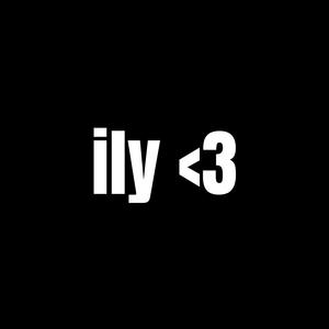 ily <3