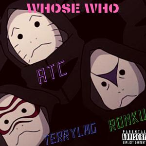 Whose Who (feat. Ronku & Terrylmg) (Explicit)