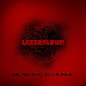 LazerFlow! (feat. SoGoneTrey, LilRod! & Perkk30) [Explicit]