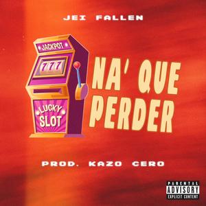 Na' que perder (Explicit)