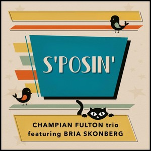 S'posin' (feat. Bria Skonberg)
