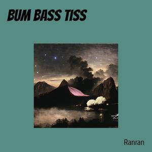 Bum Bass Tiss