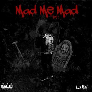 Mad Me Mad pt1 (Explicit)