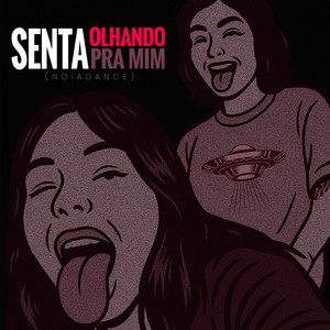 SENTA OLHANDO PRA MIM (Explicit)