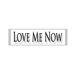 Love Me Now