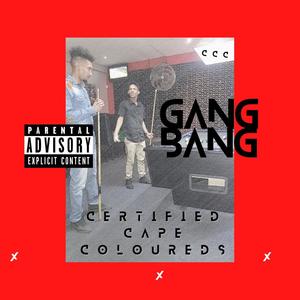 GANG BANG (feat. Certified Cape Coloureds) [Explicit]