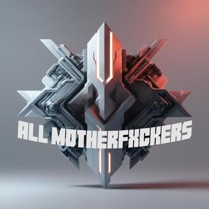 ALL MOTHERFXCKERS (Explicit)