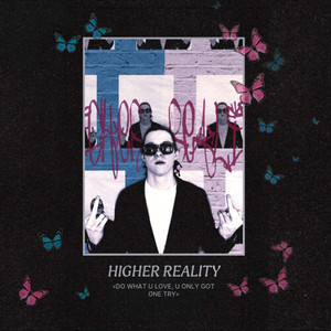 HIGHER REALITY (Explicit)