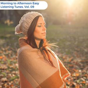 Morning To Afternoon Easy Listening Tunes, Vol. 09