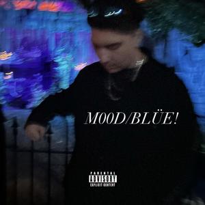 M00D/BLÜE! (Explicit)