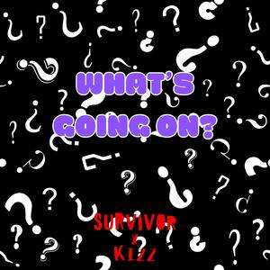 What's Going On? (feat. SURV1V0R & Kizz) (Explicit)