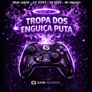 Tropa Dos Enguiça Puta (Explicit)