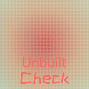 Unbuilt Check