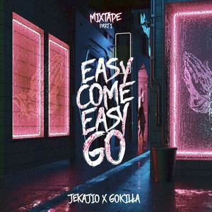 Easy Come Easy Go, Pt. 1 (Mixtape)