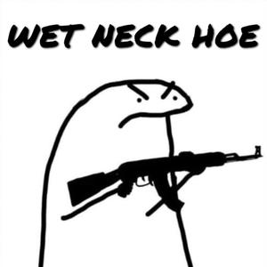 WET NECK HOE (Explicit)