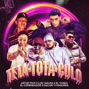 Teta-Tota-Culo (feat. Los Yakuza, Dachay, Masorra, El Yonka & El Comendador)