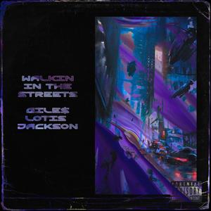 Walkin The Streets (feat. lotis Jackson) [Explicit]