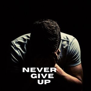 Never Give Up