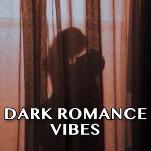 dark romance vibes (Explicit)