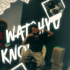 Watchyu Know (Explicit)