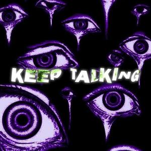 Keep Talking (Explicit)