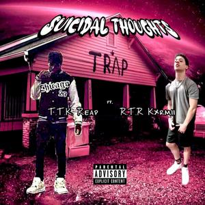 Suicidal Thoughts (feat. TTK Reap) (Explicit)