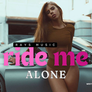 Ride Me Alone