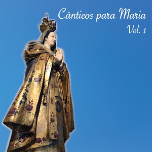 Cânticos para Maria, Vol. 1