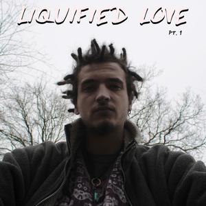 Liquified Love, Pt. 1 (Explicit)