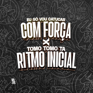 Eu Só Vou Catucar Com Força X Tomo Tomo Ta Ritmo Inicial (Explicit)