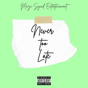 Never too Late (feat. Willy $hakes) (Explicit)