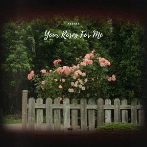 Your Roses For Me