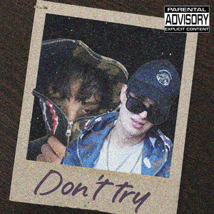 Don't Try (Explicit)